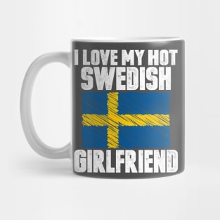 I Love My Hot Swedish Girlfriend Anniversary Wedding Mug